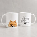 Life is Better with a Pomeranian - Dog Lover Ceramic Mug Gift