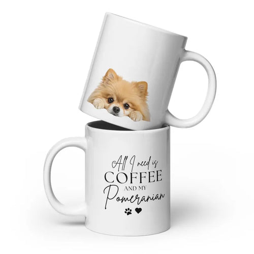All I need is Coffee and My Pomeranian - Ceramic Mug Gift