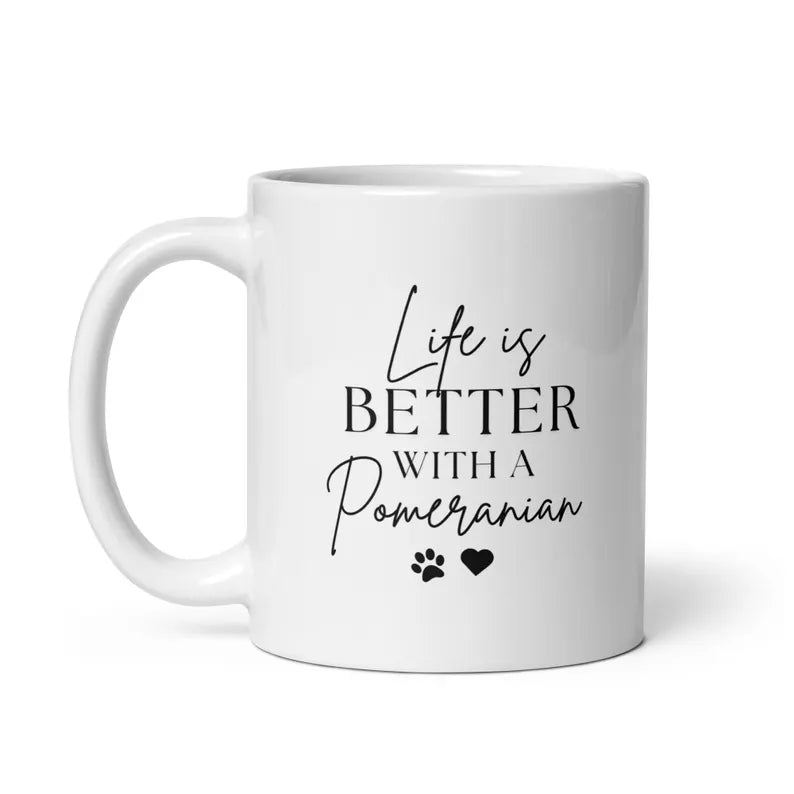 Life is Better with a Pomeranian - Dog Lover Ceramic Mug Gift